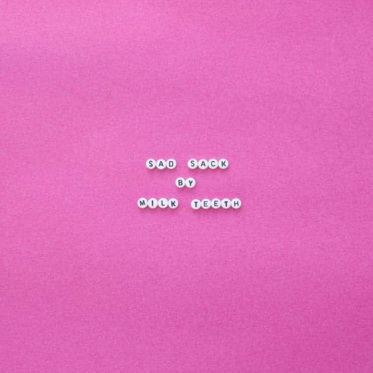 Milk Teeth - Sad Sack