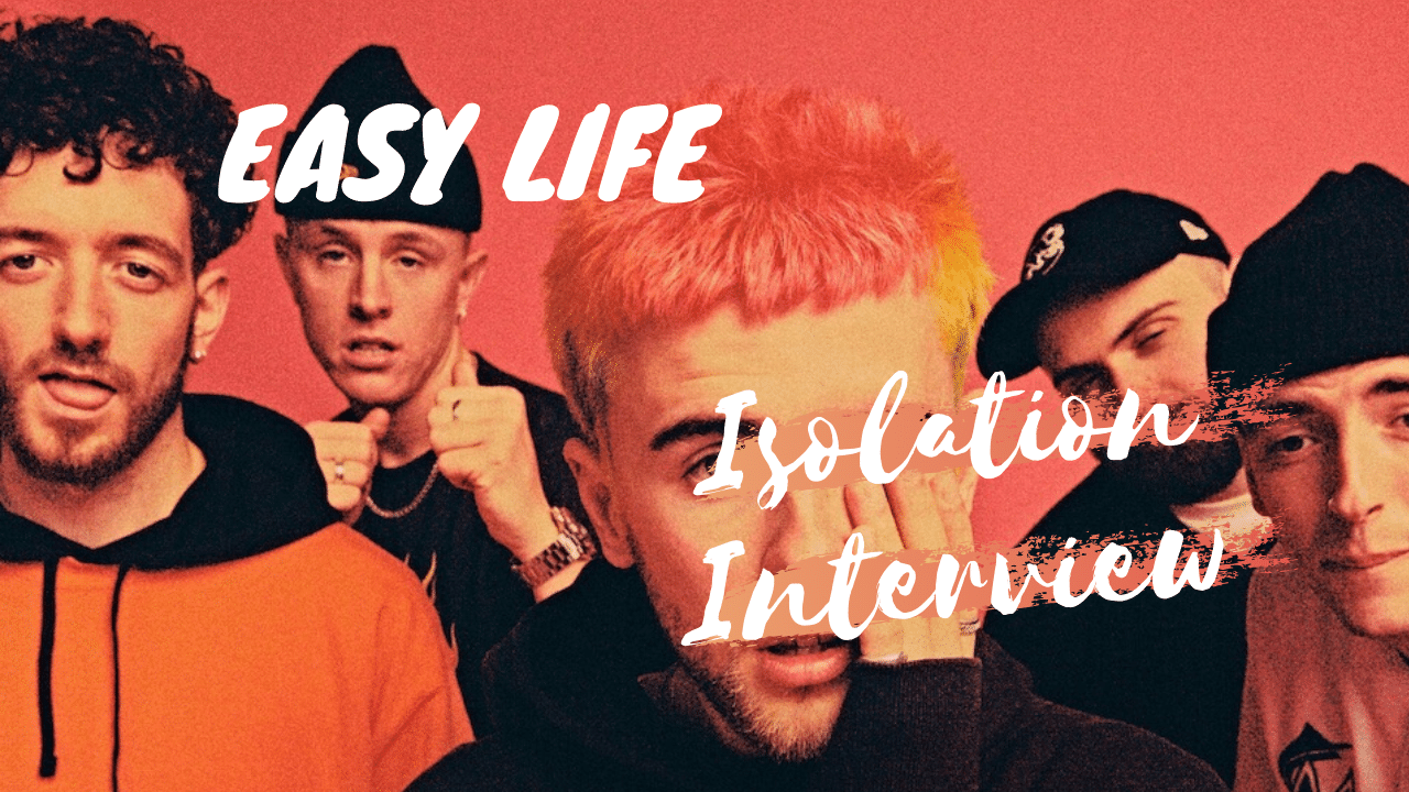 easy life isolation interview